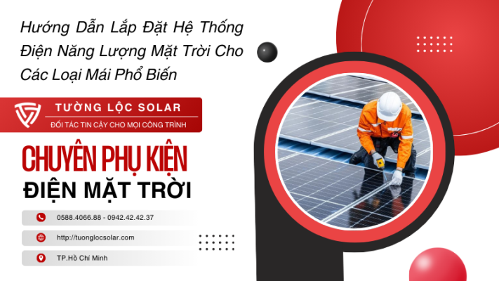 Hướng Dẫn Lắp Đặt Hệ Thống Điện Mặt Trời Các Loại Mái
